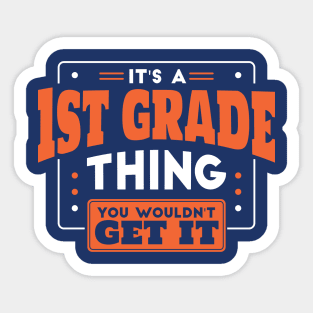 It's a 1st Grade Thing, You Wouldn't Get It // Back to School 1st Grade Sticker